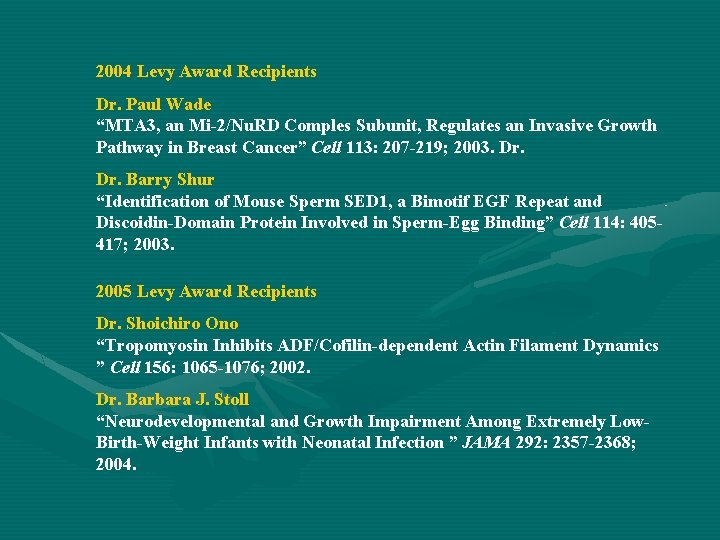 2004 Levy Award Recipients Dr. Paul Wade “MTA 3, an Mi-2/Nu. RD Comples Subunit,