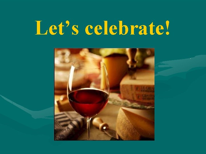 Let’s celebrate! 