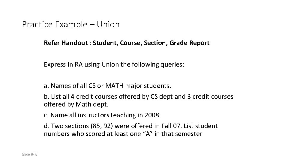 Practice Example – Union Refer Handout : Student, Course, Section, Grade Report Express in