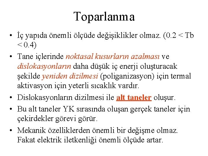Toparlanma • İç yapıda önemli ölçüde değişiklikler olmaz. (0. 2 < Tb < 0.