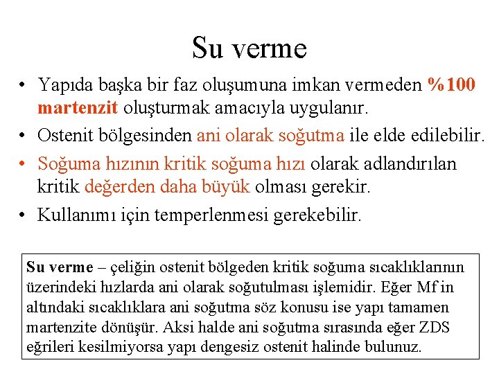 Su verme • Yapıda başka bir faz oluşumuna imkan vermeden %100 martenzit oluşturmak amacıyla