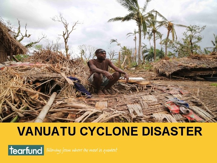 Vanuatu Cyclone Disaster VANUATU CYCLONE DISASTER 