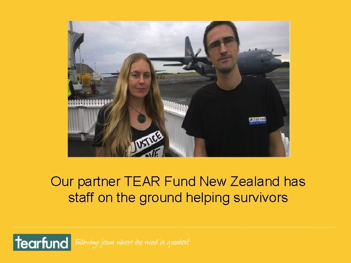 Our partner TEAR Fund New Zealand has staff on the ground helping survivors 