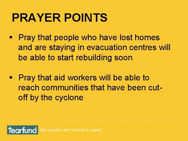 PRAYER POINTS § Pray that people who have lost homes and are staying in