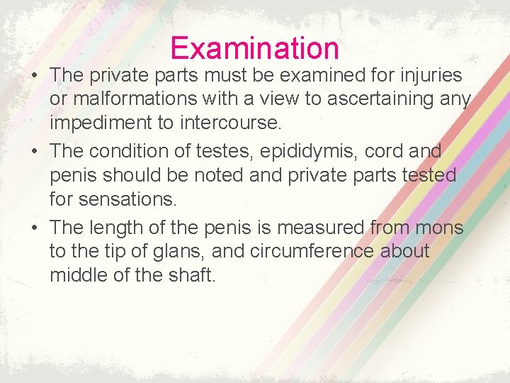 Examination • The private parts must be examined for injuries or malformations with a