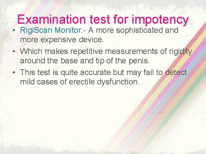 Examination test for impotency • Rigi. Scan Monitor: - A more sophisticated and more