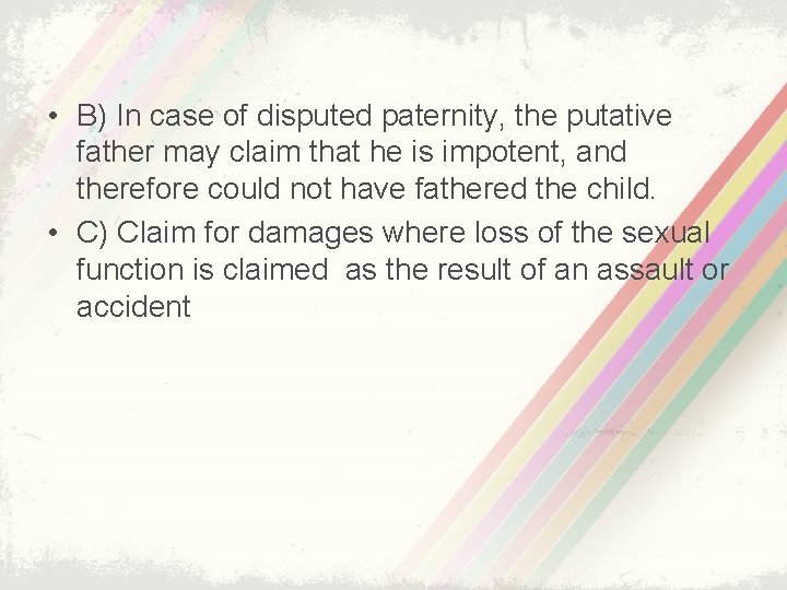  • B) In case of disputed paternity, the putative father may claim that