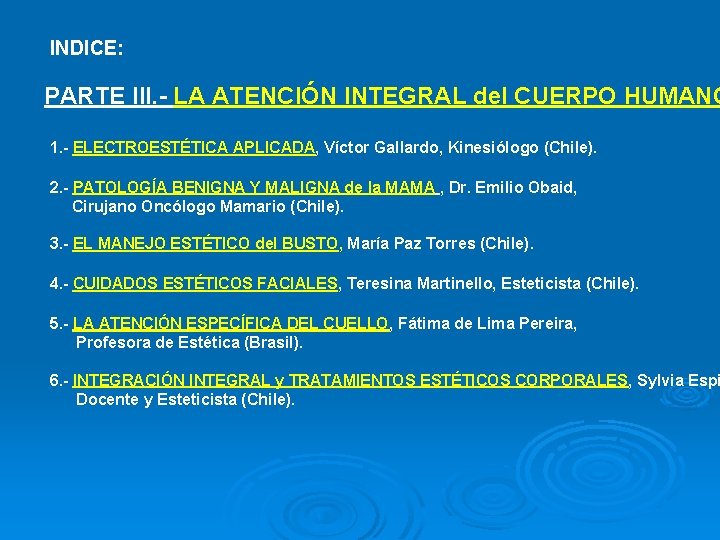 INDICE: PARTE III. - LA ATENCIÓN INTEGRAL del CUERPO HUMANO 1. - ELECTROESTÉTICA APLICADA,