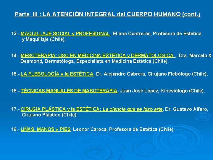 Parte III : LA ATENCIÓN INTEGRAL del CUERPO HUMANO (cont. ) 13. - MAQUILLAJE