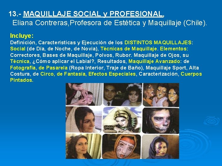 13. - MAQUILLAJE SOCIAL y PROFESIONAL, Eliana Contreras, Profesora de Estética y Maquillaje (Chile).