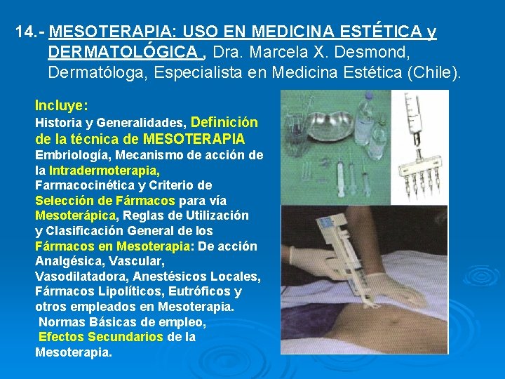 14. - MESOTERAPIA: USO EN MEDICINA ESTÉTICA y DERMATOLÓGICA , Dra. Marcela X. Desmond,