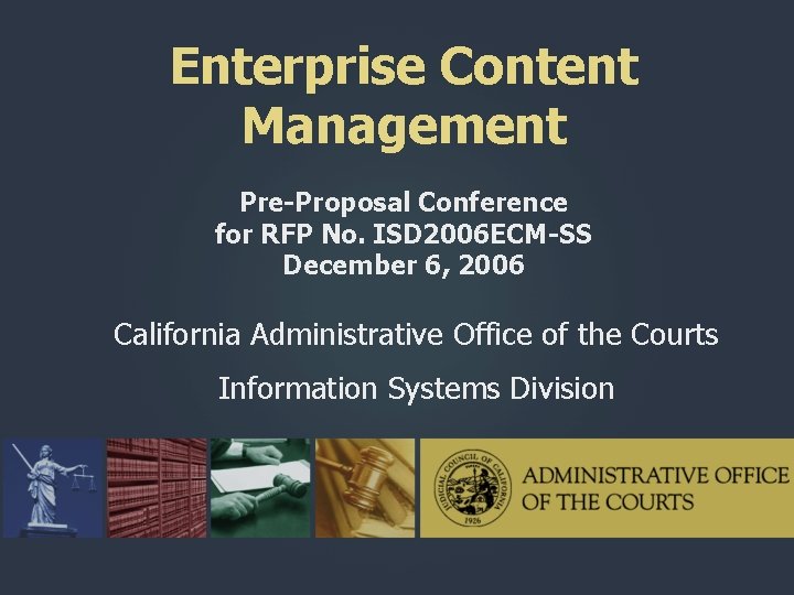 Enterprise Content Management Pre-Proposal Conference for RFP No. ISD 2006 ECM-SS December 6, 2006