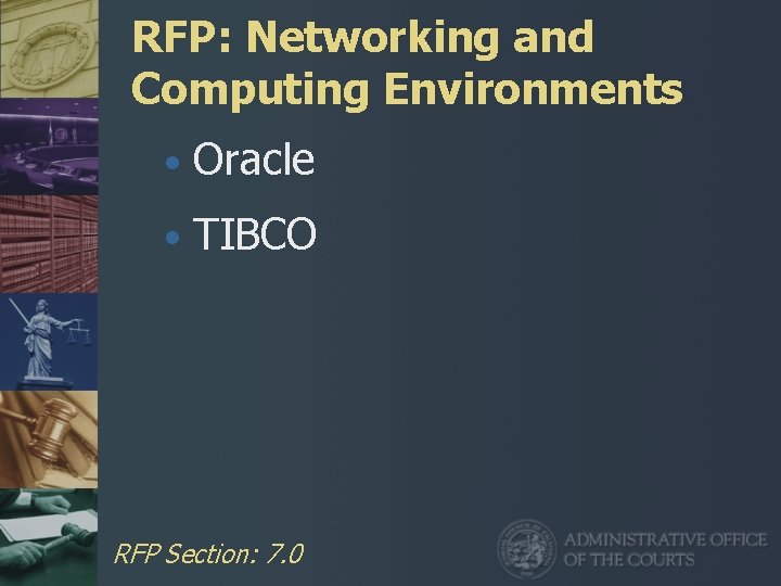 RFP: Networking and Computing Environments • Oracle • TIBCO RFP Section: 7. 0 