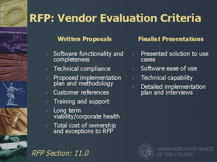 RFP: Vendor Evaluation Criteria Written Proposals Finalist Presentations • Software functionality and completeness •