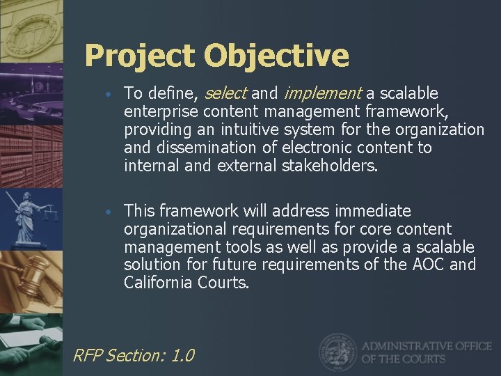 Project Objective • To define, select and implement a scalable enterprise content management framework,