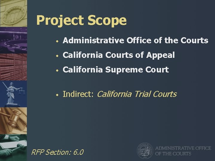 Project Scope • Administrative Office of the Courts • California Courts of Appeal •