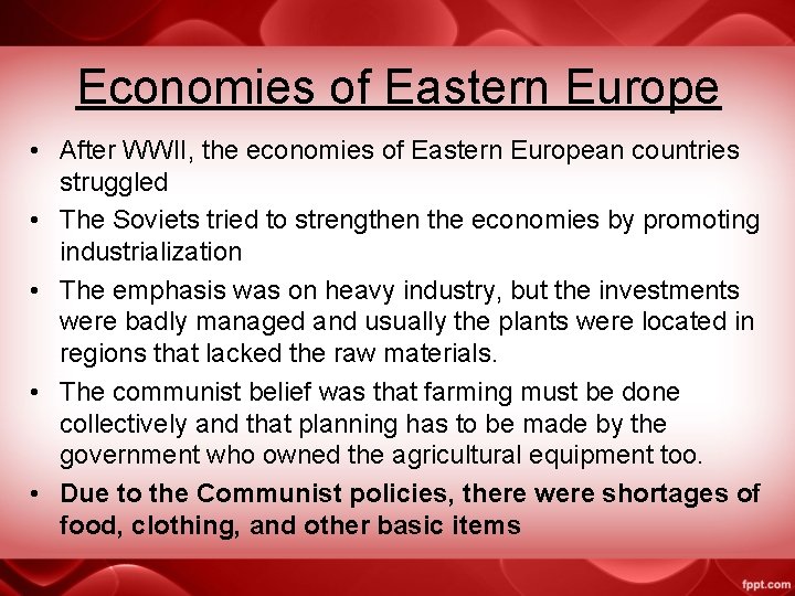 Economies of Eastern Europe • After WWII, the economies of Eastern European countries struggled