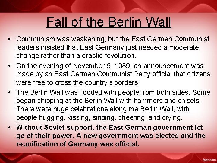 Fall of the Berlin Wall • Communism was weakening, but the East German Communist