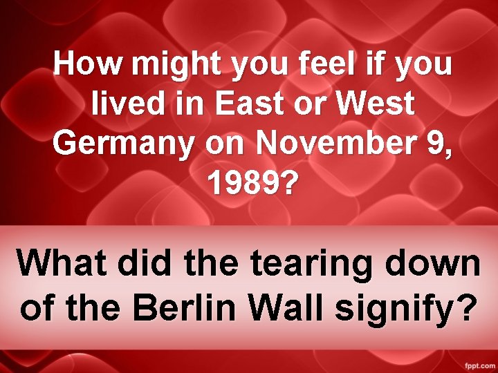 How might you feel if you lived in East or West Germany on November