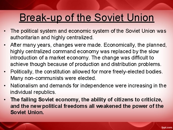 Break-up of the Soviet Union • The political system and economic system of the