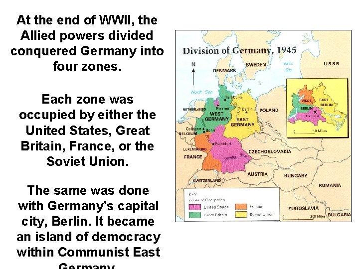 At the end of WWII, the Allied powers divided conquered Germany into four zones.