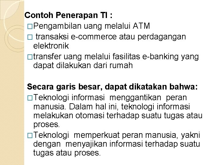 Contoh Penerapan TI : �Pengambilan uang melalui ATM � transaksi e-commerce atau perdagangan elektronik