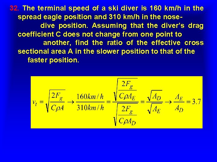32. The terminal speed of a ski diver is 160 km/h in the spread 32. The terminal speed of a ski diver is 160 km/h in the spread