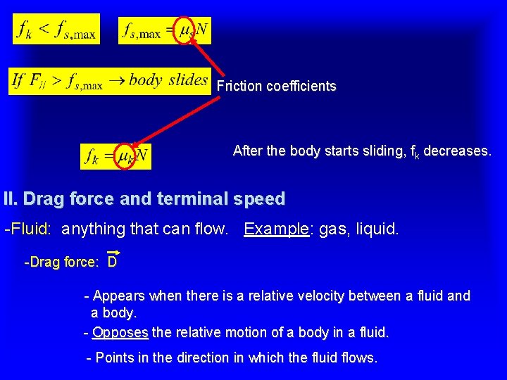 Friction coefficients After the body starts sliding, fk decreases II. Drag force and terminal Friction coefficients After the body starts sliding, fk decreases II. Drag force and terminal