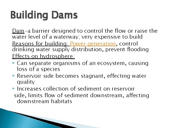 Building Dams Dam-a barrier designed to control the flow or raise the water level