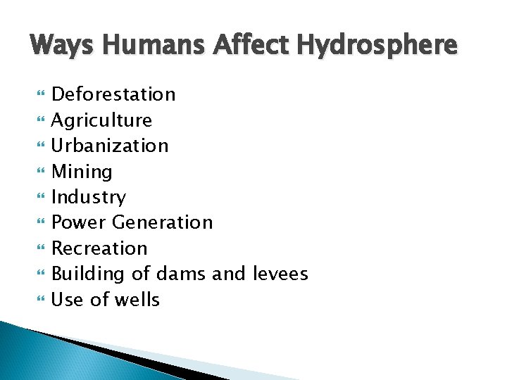 Ways Humans Affect Hydrosphere Deforestation Agriculture Urbanization Mining Industry Power Generation Recreation Building of