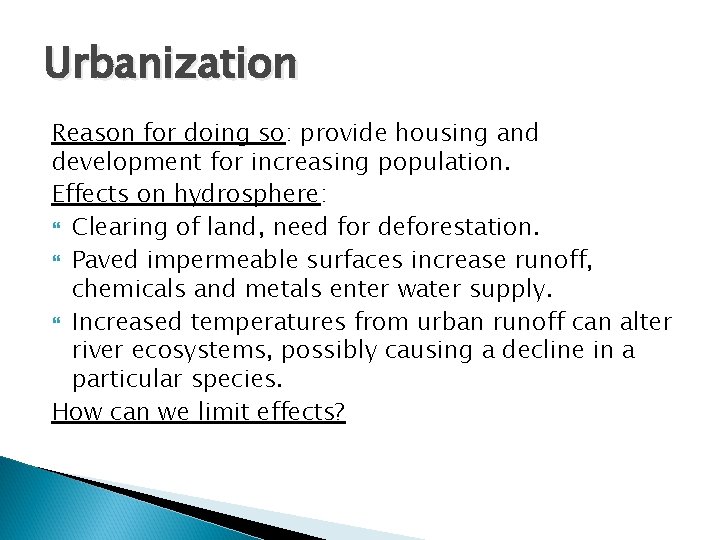 Urbanization Reason for doing so: provide housing and development for increasing population. Effects on