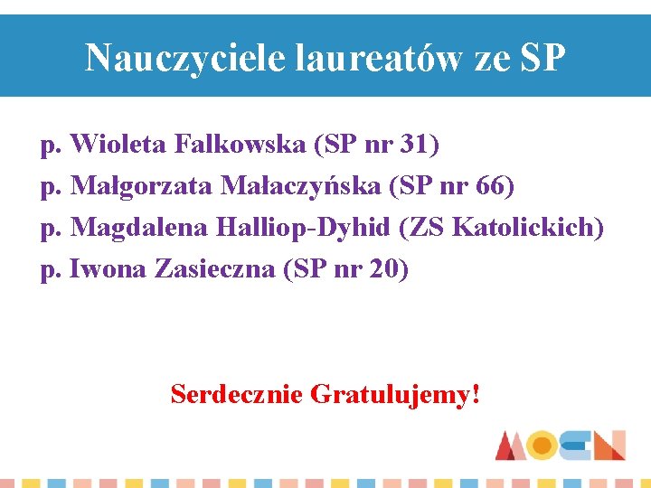 Nauczyciele laureatów ze SP p. Wioleta Falkowska (SP nr 31) p. Małgorzata Małaczyńska (SP