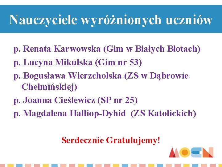 Nauczyciele wyróżnionych uczniów p. Renata Karwowska (Gim w Białych Błotach) p. Lucyna Mikulska (Gim