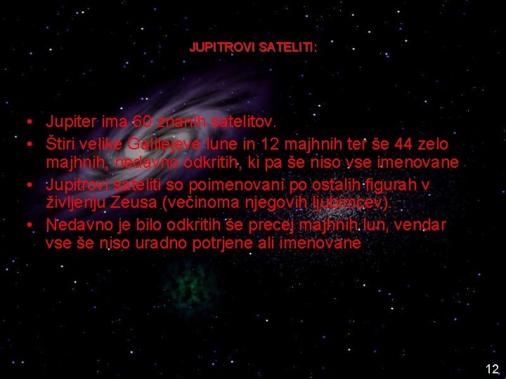 JUPITROVI SATELITI: • Jupiter ima 60 znanih satelitov. • Štiri velike Galilejeve lune in