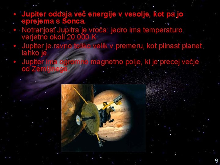  • Jupiter oddaja več energije v vesolje, kot pa jo sprejema s Sonca.