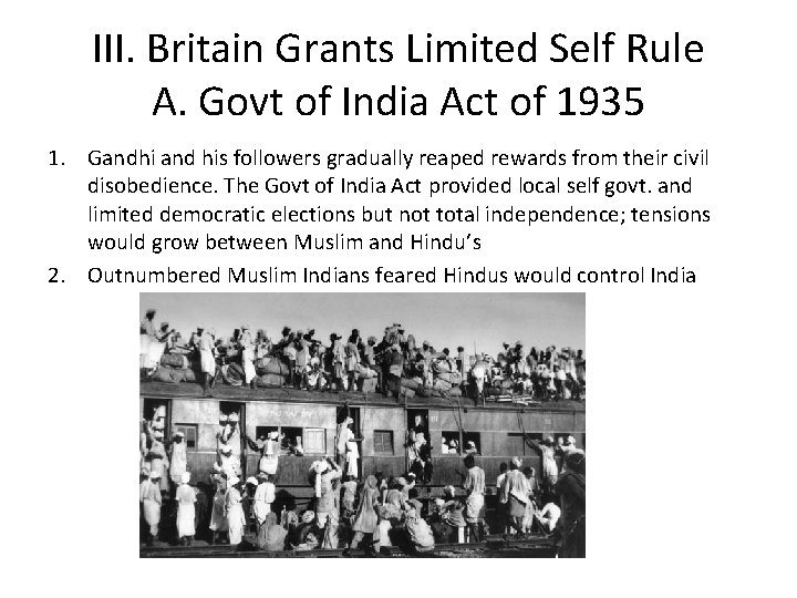III. Britain Grants Limited Self Rule A. Govt of India Act of 1935 1.