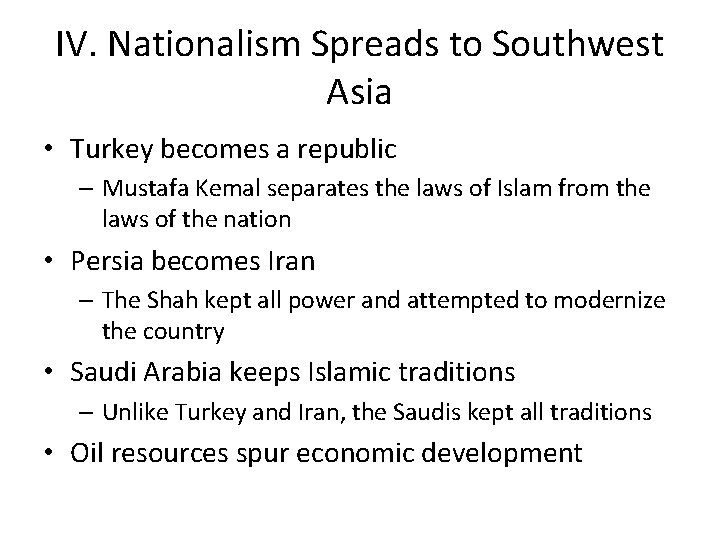 IV. Nationalism Spreads to Southwest Asia • Turkey becomes a republic – Mustafa Kemal