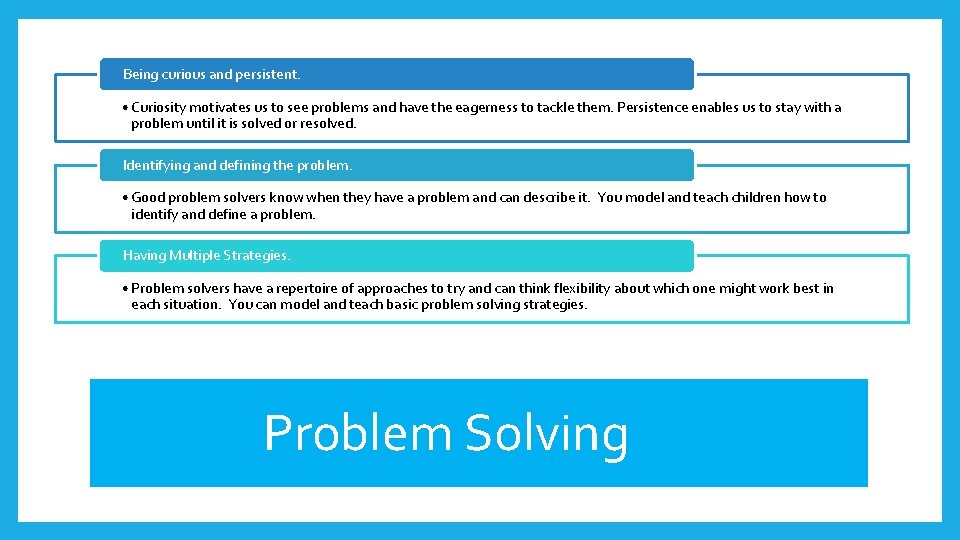 Being curious and persistent. • Curiosity motivates us to see problems and have the