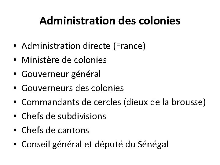 Administration des colonies • • Administration directe (France) Ministère de colonies Gouverneur général Gouverneurs