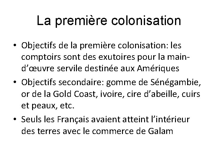 La première colonisation • Objectifs de la première colonisation: les comptoirs sont des exutoires