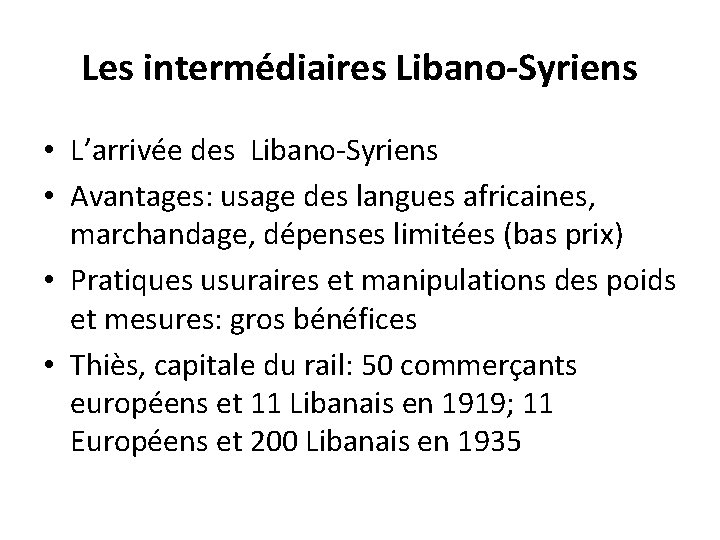 Les intermédiaires Libano-Syriens • L’arrivée des Libano-Syriens • Avantages: usage des langues africaines, marchandage,