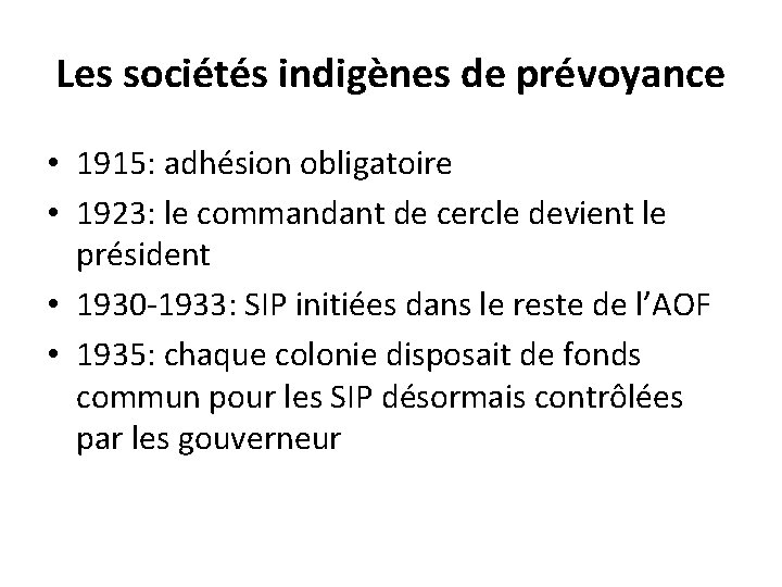 Les sociétés indigènes de prévoyance • 1915: adhésion obligatoire • 1923: le commandant de