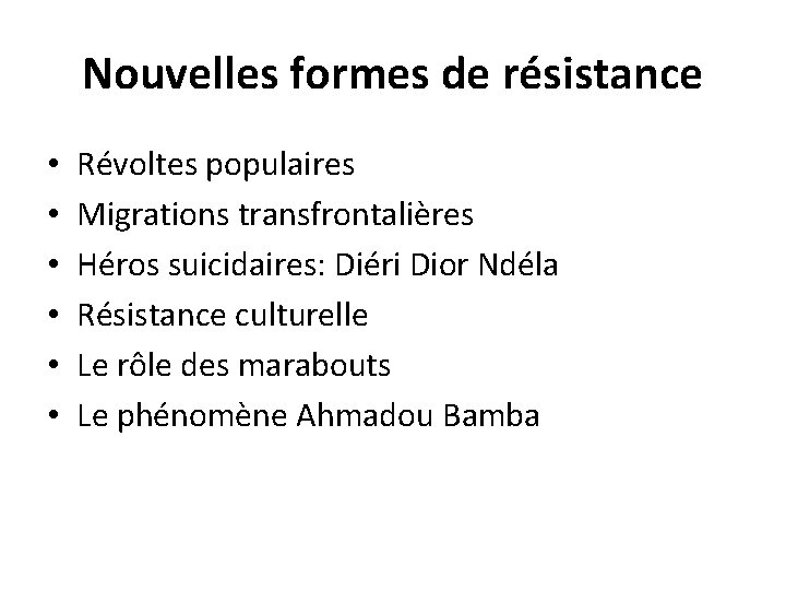 Nouvelles formes de résistance • • • Révoltes populaires Migrations transfrontalières Héros suicidaires: Diéri