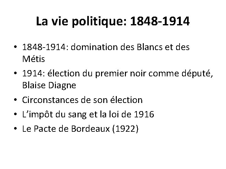 La vie politique: 1848 -1914 • 1848 -1914: domination des Blancs et des Métis