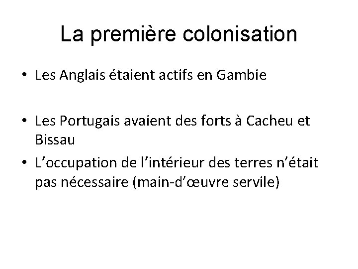 La première colonisation • Les Anglais étaient actifs en Gambie • Les Portugais avaient