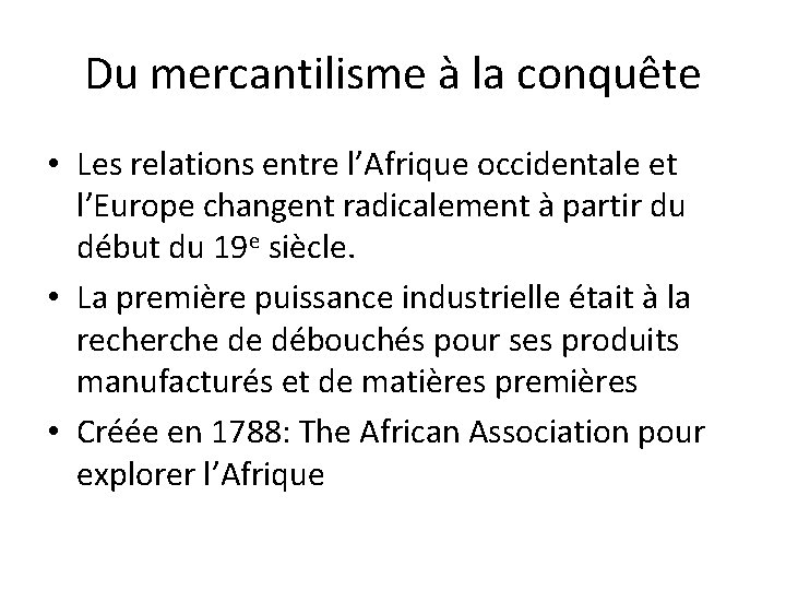 Du mercantilisme à la conquête • Les relations entre l’Afrique occidentale et l’Europe changent