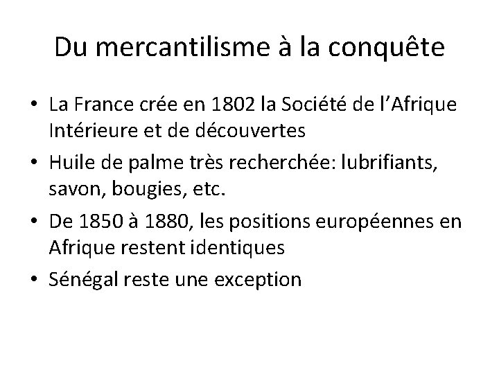 Du mercantilisme à la conquête • La France crée en 1802 la Société de