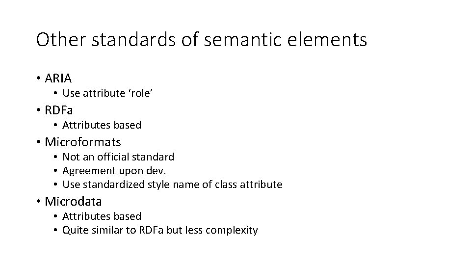 Other standards of semantic elements • ARIA • Use attribute ‘role’ • RDFa • Other standards of semantic elements • ARIA • Use attribute ‘role’ • RDFa •