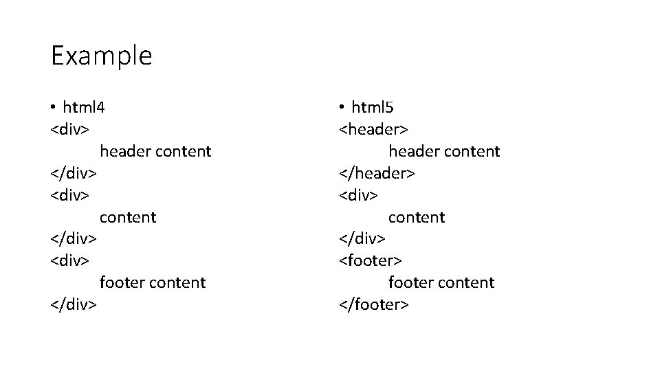 Example • html 4 <div> header content </div> <div> footer content </div> • html Example • html 4 <div> header content </div> <div> footer content </div> • html