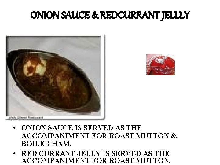 ONION SAUCE & REDCURRANT JELLLY • ONION SAUCE IS SERVED AS THE ACCOMPANIMENT FOR